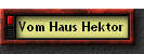 Vom Haus Hektor
